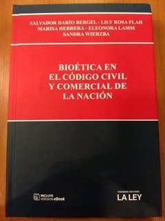 BIOÉTICA EN EL CÓDIGO CIVIL Y COMERCIAL DE LA NACIÓN Salvador D. Bergel