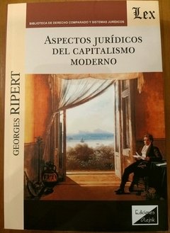 ASPECTOS JURIDICOS DEL CAPITALISMO MODERNO Autor : Ripert - Georges -