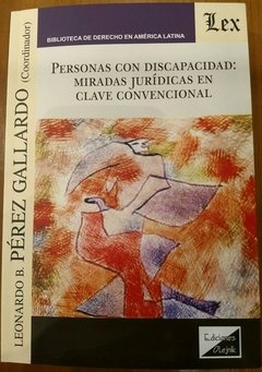 PERSONAS CON DISCAPACIDAD: MIRADAS JURIDICAS EN CLAVE CONVENCIONAL Autor : Perez Gallardo - Leonardo B. (D - - comprar online