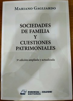 SOCIEDADES DE FAMILIA Y CUESTIONES PATRIMONIALES - 3° Edición ampliada y Actualizada Autor: Gagliardo, Mariano