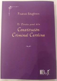 El Derecho penal en la Constitución Criminal Carolina Schaffstein, Friedrich