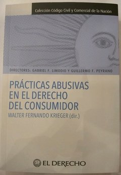 PRACTICAS ABUSIVAS EN EL DERECHO DEL CONSUMIDOR Autor KRIEGER, WALTER FERNANDO