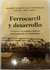 Ferrocarril y desarrollo RABBI-BALDI CABANILLAS, RENATO (Autor) - DÍAZ GÓMEZ, LUCIANA (Autor)