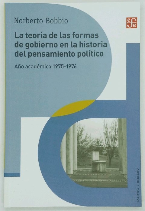 LA TEORÍA DE LAS FORMAS DE GOBIERNO EN LA HISTORIA DEL PENSAMIENTO POLÍTICO Norberto  Bobbio