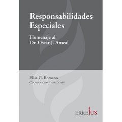 RESPONSABILIDADES ESPECIALES: HOMENAJE AL DR. OSCAR J. AMEAL Autor: Coordinado y Dirigido por Elisa G. Romano