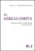 EL HÁBEAS CORPUS. UNA GARANTÍA CONSTITUCIONAL Y CONVENCIONAL AQUINO BRITOS, ARMANDO RAFAEL -