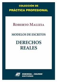Colección de Práctica Profesional. Modelos de Escritos. Derechos Reales Autor Malizia, Roberto