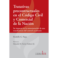 TRATATIVAS PRECONTRACTUALES EN EL CÓDIGO CIVIL Y COMERCIAL DE LA NACIÓN Autor: Papa, Rodolfo G