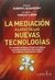 La Mediación A La Luz De Las Nuevas Tecnologías - Elisavetsky, Alberto I. - Coordinadora: Almirón, Daniela P.