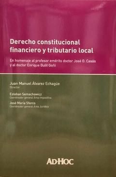 Derecho constitucional financiero y tributario local - Director/es: ÁLVAREZ ECHAGÜE, Juan Manuel - comprar online