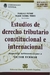 Estudios de derecho tributario constitucional e internacional PISTONE, P. y TAVEIRA TÔRRES, H. (coords.):
