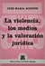 La violencia, los medios y la valoración jurídica MONZÓN, JOSÉ M.: