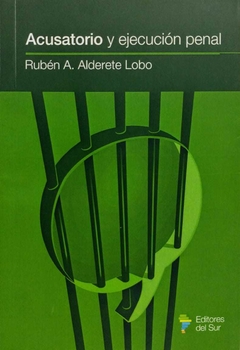 Acusatorio y ejecución penal - Rubén Alderete Lobo - comprar online