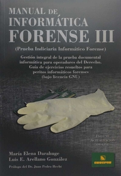 Manual de Inform tica Forense III - Autores: Darahuge, Mar¡a Elena; Arellano Gonz lez, Luis Enrique - comprar online