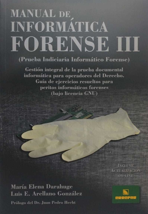 Manual de Inform tica Forense III - Autores: Darahuge, Mar¡a Elena; Arellano Gonz lez, Luis Enrique