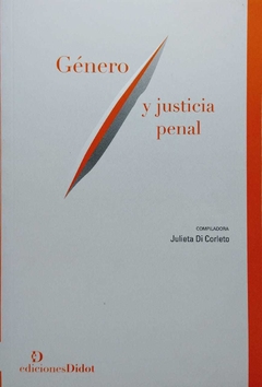 Género y justicia penal Autor DI CORLETO, JULIETA - comprar online