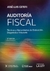 Auditoría Fiscal: 3º edición: técnicas y herramientas de evaluación: diagnóstico tributario José Luis Ceteri