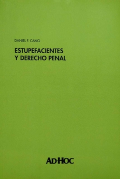 Estupefacientes y derecho penal Autor/es: CANO, Daniel F. - comprar online