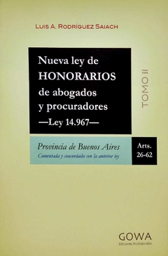 NUEVA LEY DE HONORARIOS DE ABOGADOS Y PROCURADORES TOMO 2 LUIS A. RODRÍGUEZ SAIACH - comprar online
