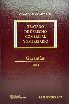 TRATADO DE DERECHO COMERCIAL Y EMPRESARIO - GARANTÍAS Autor: Osvaldo R. Gómez Leo - comprar online