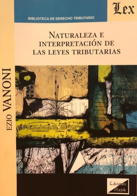 NATURALEZA DE INTERPRETACION DE LAS LEYES TRIBUTARIAS - VANONI EZIO