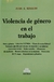 Violencia de género en el trabajo RINALDI, Juan A. (Autor)