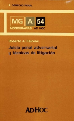Juicio penal adversarial y técnicas de litigación Autor/es: FALCONE, Roberto A. - comprar online