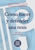 Cómo hacer y defender una tesis LÖFFLER, E. y CAPELLOTTI, F.: