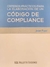 Criterios prácticos para la elaboración de un Código de Compliance - Puyol Javier