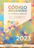 Código Aduanero de la República Argentina, Edición 2023