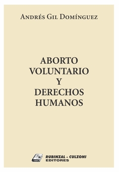 ABORTO VOLUNTARIO Y DERECHOS HUMANOS Autor: Gil Domínguez, Andrés - comprar online