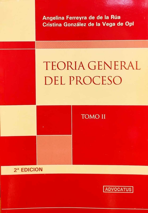 Teoria General del Proceso - Tomo 2 - Ferreyra de De La Rúa