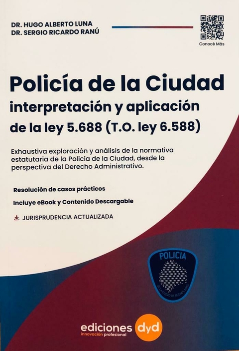 Policía de la Ciudad: interpretación y aplicación de la ley 5.688 (T.O. ley 6.588) Dr. Hugo Alberto Luna