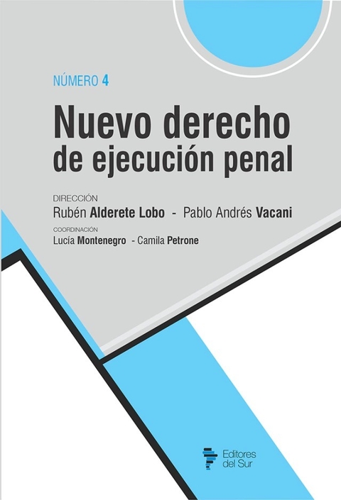 Nuevo derecho de ejecución penal - Tomo 4 - Dirección: Alderete Lobo, Rubén A. y Vacani, Pablo