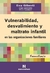Vulnerabilidad, desvalimiento y maltrato infantil en las organizaciones familiares AUTOR: Eva Giberti, Jorge Garaventa, Silvio Lamberti