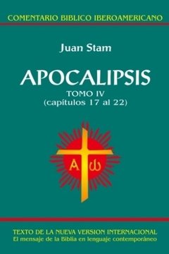 Apocalipsis, Tomo IV (Tapa blanda). Juan Stam. Comentario Bíblico Iberoamericano