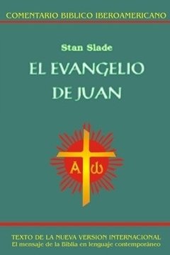 Evangelio de Juan. (Tapa blanda). Stan Slade. Comentario Bíblico Iberoamericano