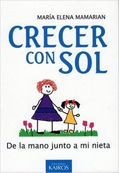 Crecer con Sol. María Elena Mamarian.