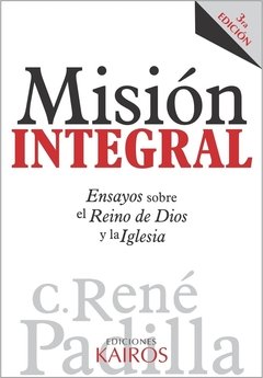 Misión Integral. Ensayos sobre el Reino. C.René Padilla.