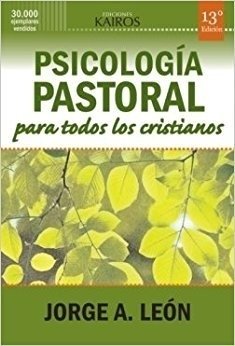 Psicología pastoral para todos los cristianos. Jorge León.