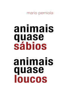 Animais quase sábios, animais quase loucos