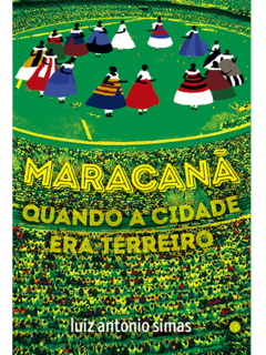 Maracanã: quando a cidade era terreiro