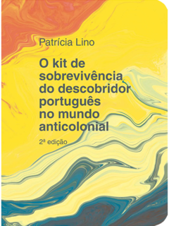 O Kit de Sobrevivência do Descobridor Português no Mundo Anticolonial