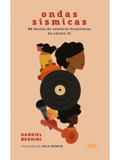 Ondas Sísmicas: 90 Discos de Cantoras Brasileiras do Século 21
