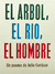 El árbol, el río, el hombre