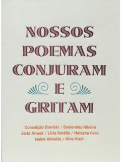 Nossos poemas conjuram e gritam