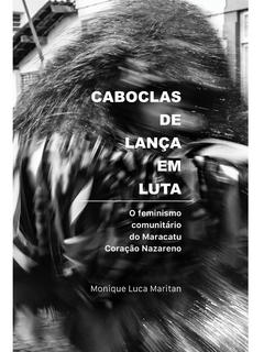Caboclas de Lança em luta: O feminismo comunitário do Maracatu Coração Nazareno