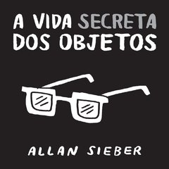 A vida secreta dos objetos