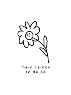 Meio caindo tô de pé [PÔSTER A5]