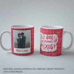 Caneca Eu, Você e os Planos de Deus